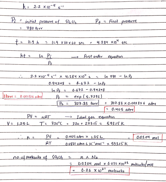 k = 2.2 X10-5 5- Pi = initial pressure of __ = 790 torr so, Cl2 Pf = final pressure + - 1.9 h = 11.9 x 60 x 60 sec = 4.284 x