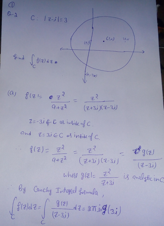 C: Iz-jl= 3 C1,0) (3,0) find 812)dza (0,-3)) (a) 8121= (2+3;)(Z-3i) 9+72 Z=-31¢ C os inside of C. Z= 3i EC oA intide of C. an