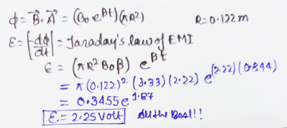 R 0.122 m d=B. A = (6o e Bt) (402) festi Jarodays lawof EMI € = (ar?808) eBY = *(0-122)2 (3133) (2.22) e (2-22) ( 01844) 0.3