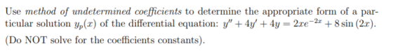 Use method of undetermined coefficients to determine the appropriate form of a par- ticular solution yp(2) of the differentia