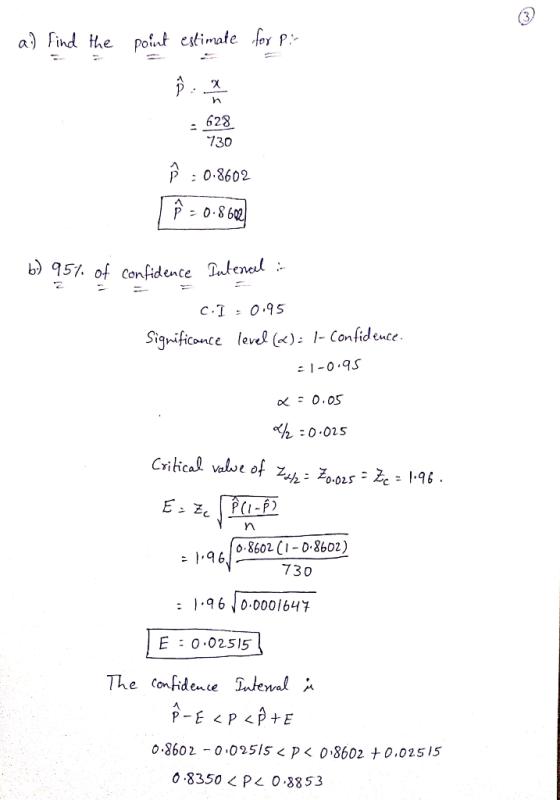 a) Find he pont estimate for p 628 730 P 0.8602 b) 951. of confidence Tutenel- c. 0.95 Significonce level (<): 1- Confidence