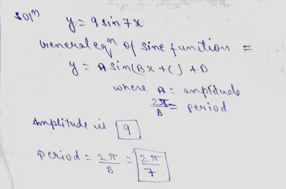 COM y = 9 sn 7x General egon of sime funition y - Asim B1 ACJ AD where al am As amprituele period amplitude is [9 period a ri