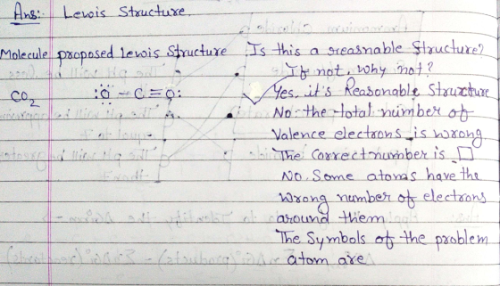 Ans: Lewis Structure Molecule proposed Lewis Structure Is this a reasnable Structure If not, why not? co, :0-C=0: Yes, its R