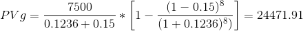 7500 PV g = 0.1236 + 0.1 * 1- (1 – 0.15) (1 + 0.1236))) = 24471.91