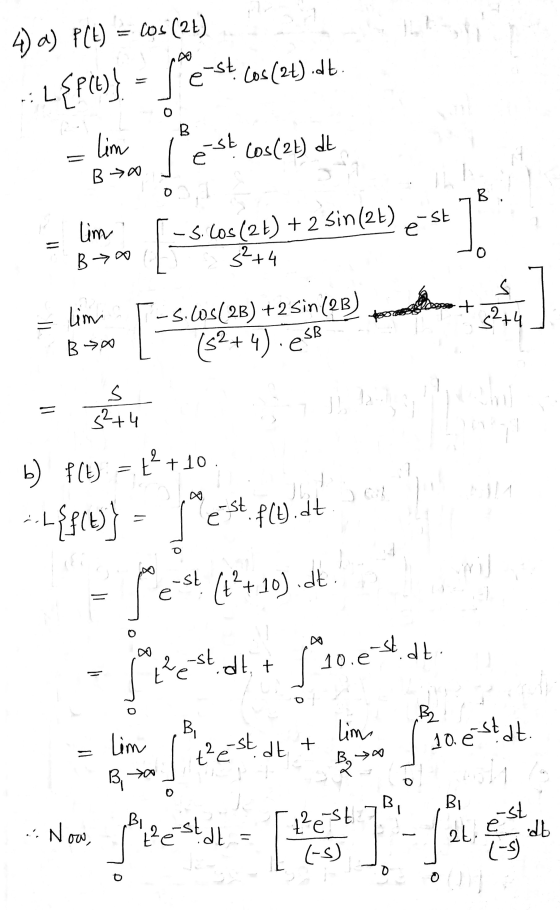 4)a) P(t) = cos (24) L<pre>} - fest. cos (24) dt B lim -SE e los (2t) dt B →00 B lim -5.COS (21) + 2 Sin(24) e-st = B0 3²+4 +