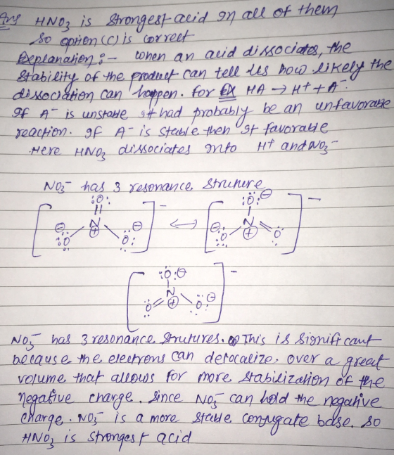 Tu HNO₃ is strongest acid on all of them So opron (c is correct - Beplanation - when an auid dissociates, the Stability of th