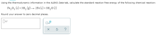 Using the thermodynamic information in the ALEKS Data tab, calculate the standard reaction free energy of the following chemi