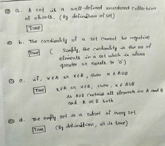a. A set is a well-defined unordered collection of objects. (By definition of set) J. True a b. The cardinality of a set cann