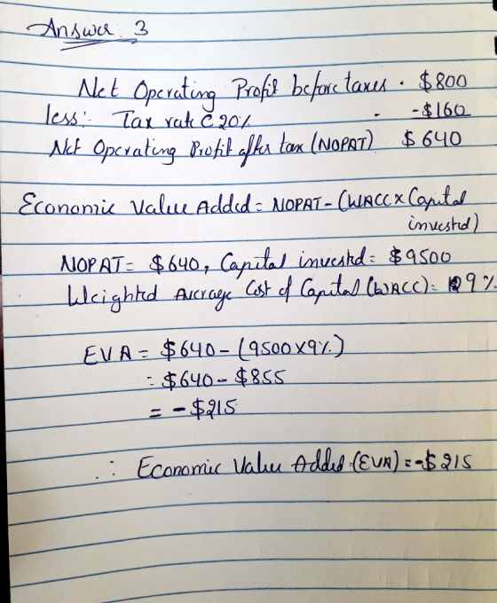 . -$160 Answer 3 , Net Operating profil before taxes . $800 Tess: Tax rate 20% Ad Operating Profit offer tax (NOPAT) $640 Eco