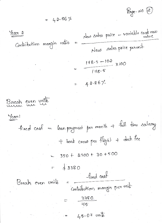 Page No ③ = 42,86% Year 2 Contribution margin ratio News sales price - variable cont nee = - New sales poice peronit 18.5102