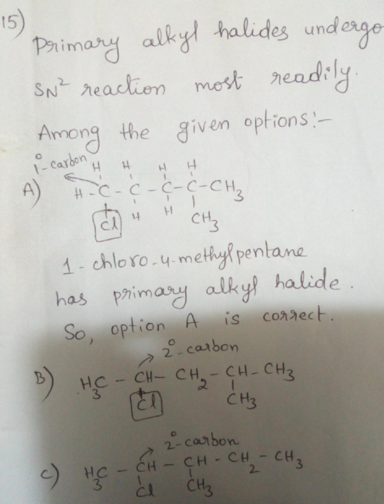 15) Primary alkyl halides underge SN neaction most neadiy Awong 1- Cardon C-C-C-C-CH the given options - 4 14 14 CH3 1- chlor