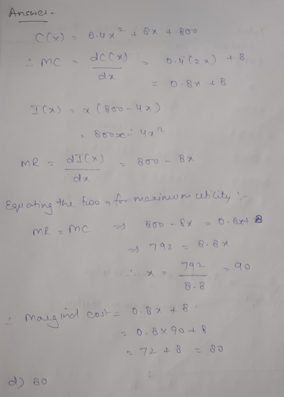Answera 2 O. Ux 8 n t doo ^ Mc 0.4 (2x) + 8 0.81 +8 Ica) x(800-ya) sooxen uan MR dl(a) Equating the two a for maxinom utcity