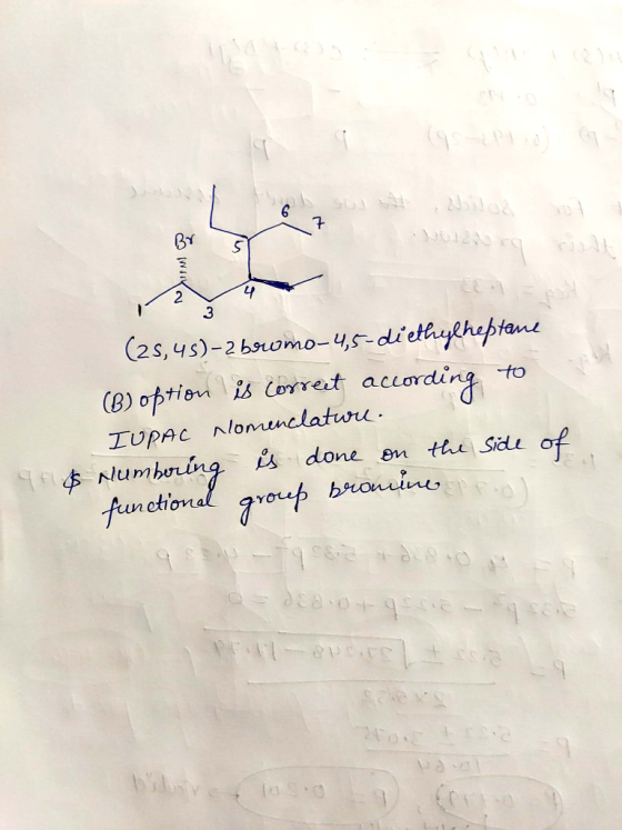 WIK (25,45)-2 bermo-4,5-diethylheptane (B) option is correct according to IUPAC Nomenclature. TH & Numbering is done on the s