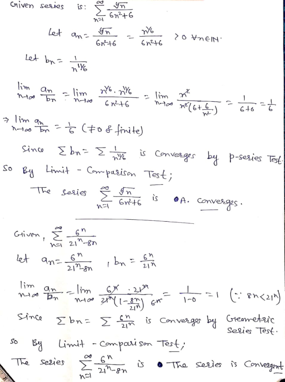 Given series is : In 60²76 n=1 let Y6 ana Gm 60²16 >OH MEIN 6n216 Let bra 1 ny lim an =lim no n76. nyo 6n2+6 lim ht bn - no n