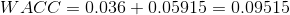 WACC =0.036+0.05915=0.09515