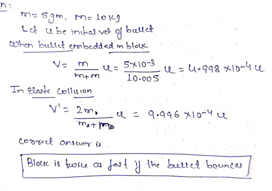 m- 5gm, malokg Let ube initial vel of bullet When bullet embedded in block v= m u= 5x10-3 u=40998 810-44 mom 10.005 In Elasti