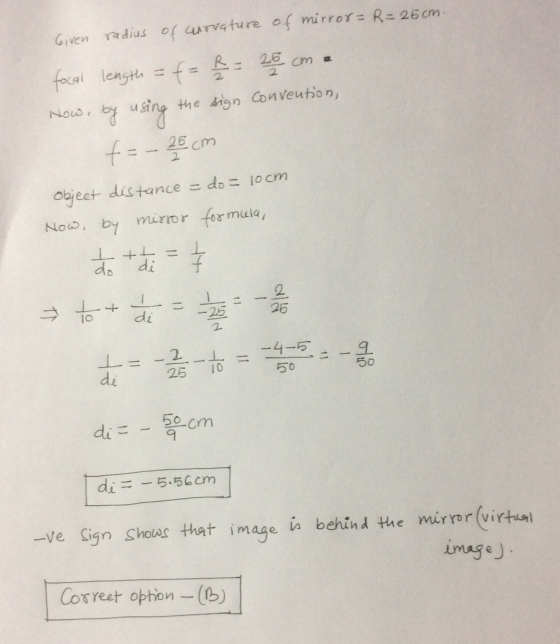 Given radius of arva ture of mirror=R-26cm . ous,by using the sign Conveuton, object distance do= lo cm Now, by mirror for mu