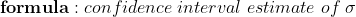 \mathbf{form ula:}\; confidence\; interval\; estimate\; of\; \sigma