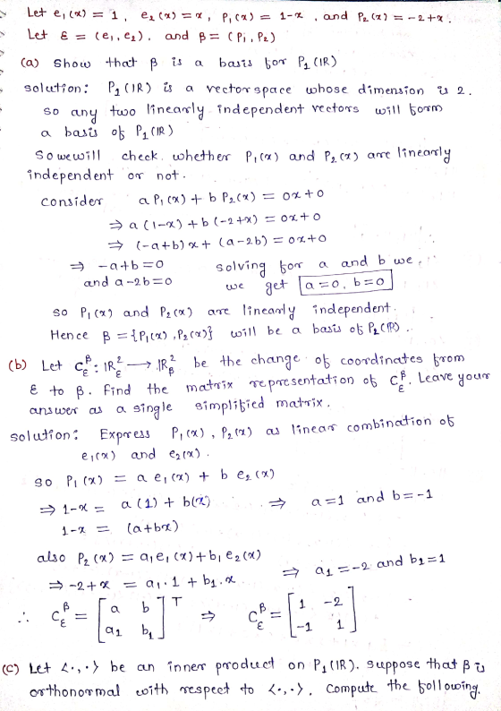 Let e, cx) = 1, ecc) = x, Pica) = 1-2, and Pe (= -2+. Let E = (en, es), and ß= (PiPe (a) Show that B is a basis for PJ CIR).