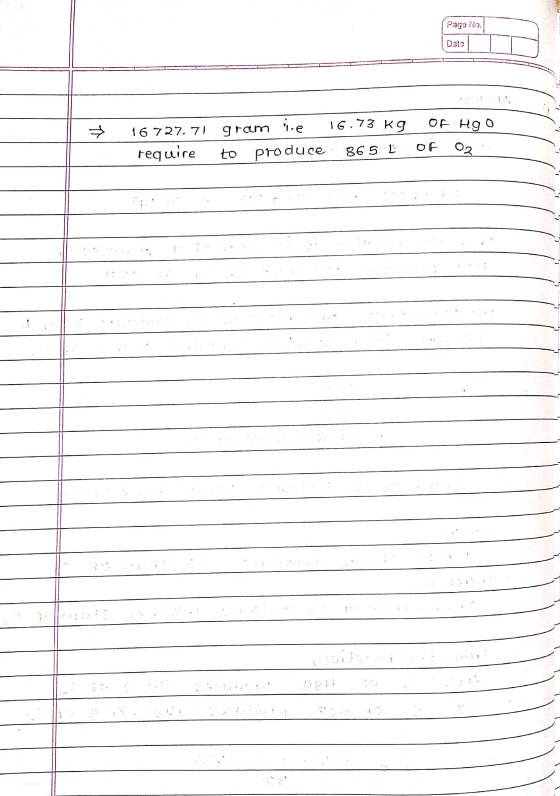 Page No. Date + 16 727 71 gram je 16.73 Kg OF HOO require to produce 865 Lt Of O2