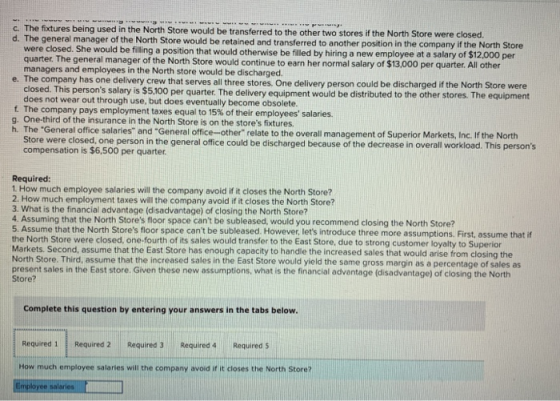 www . C. The fixtures being used in the North Store would be transferred to the other two stores if the North Store were clos