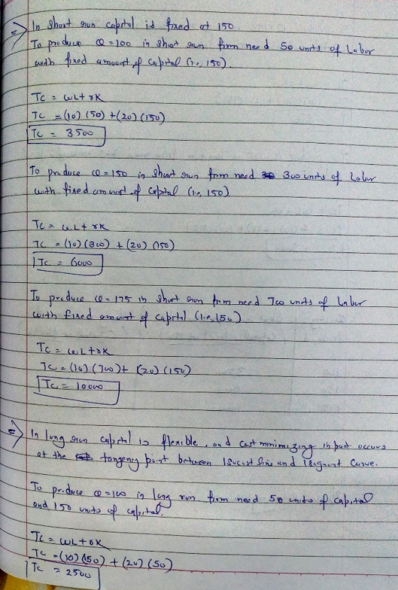 In short run capital is fixed at 150 7 To produce = 100 in short aan firm need so warts of Labor with fred amount of capital