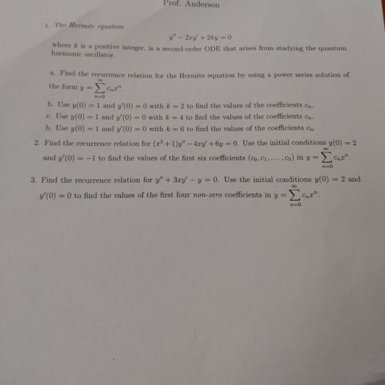 Prof. Anderson 1. The Hermite equation y - 2y + 2ky = 0 where is a positive integer, is a second-order ODE that arises from