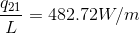 \frac{q_{21}}{L}= 482.72 W/m
