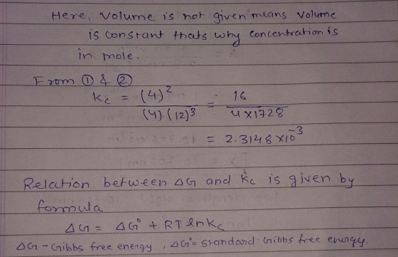 Here, volume is not given means volume I is constant thats why concentration is in mole. From ① & Ke = (4) ² - 16 (4) (123 -