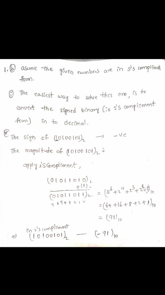 1.6 asume form. the given numbers are in as compliment © The easiest way to solve this one, s convert the signed binary Cie