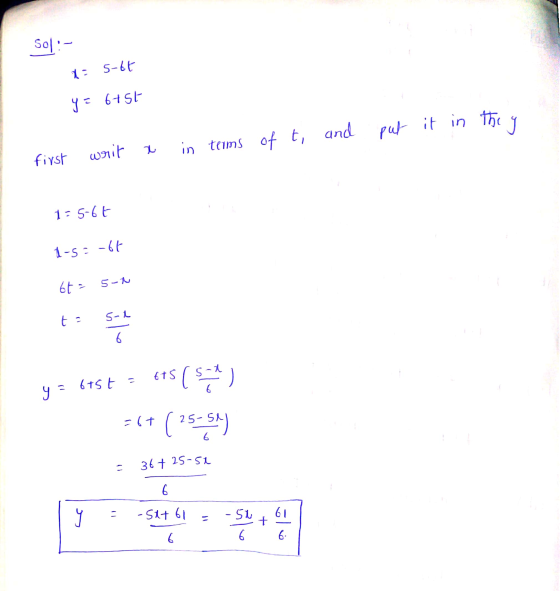 SOL:- x = 5-6€ - y = 6151 it in they and put of t, in terms first writ a 1 = 5-6€ t-s=-6t 672 5- y = 675+ = 65 (5) 34+ (25-54