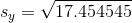 s_{y}=\sqrt{ 17.454545 }