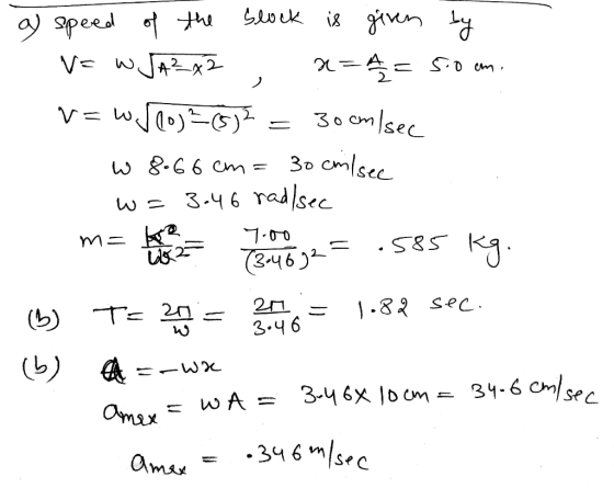 speed V- wJA 30 cmsec 11 3o cmlsec W 8.66 Cm = 3.५6 radsc १ु 3462 .82Sec. T 2 - 3.46 34-6 Cm/se 3-46x 10 cm WA = Omax .346m/s