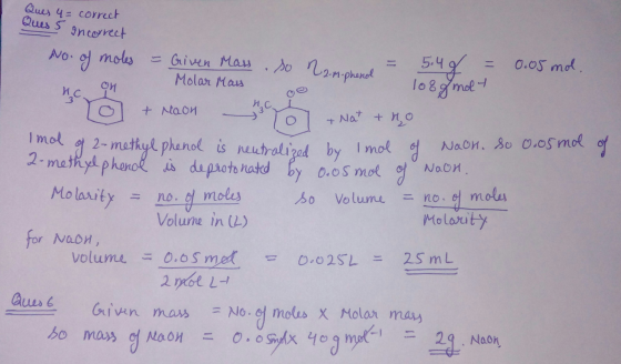 Ques 4= corret Quis 5 en correct No. of moles с он = Given Mass so n 2-m-phenol - 0.05 mol - Molar Mass C2-m-phenol sot 1089