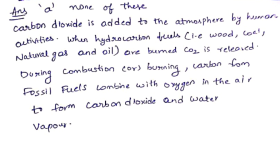 theye carbon dioxide is added t the atmoAPhere by hunan. Nałrwal gas and oil) ore bumed co^ is releoied Durin Combustion co b
