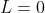 L=0