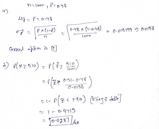 n=1000, P=0.48 a) - Map = P20:48 - Pxcinp) 0.48 x (1-0:48) 0.015799 ~ 0.0158 5 - 1000 Correct optim is b) P(X2510) = P(82 5.0