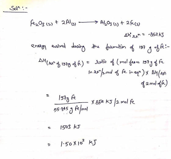 Soln :- Fe2O3 (s) + 2Al(s) - > A1,03 (s) + 2 fecs) shirens 86265 energy evolved during the formation of 197 g offe:- AH(2 of