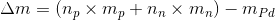 \Delta m = \left (n_p \times m_p + n_n \times m_n \right ) - m_{Pd}