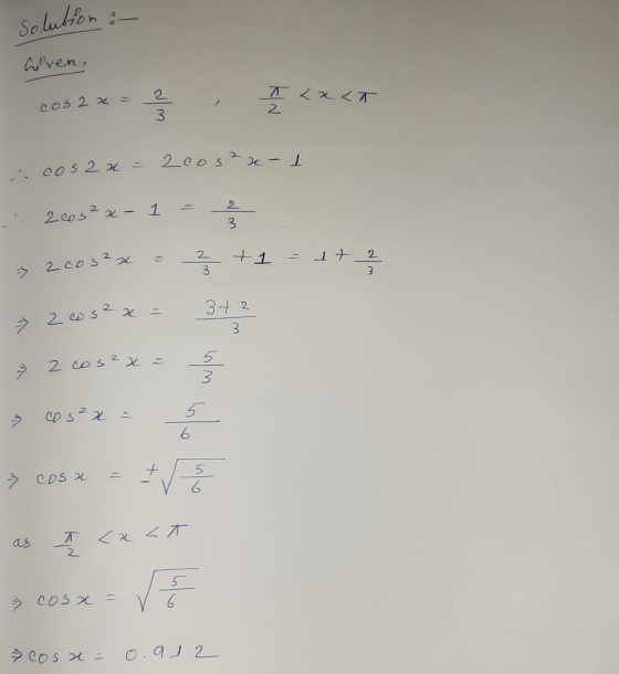 solution : Goven, cos2x = 2 < I <x<t , cos2x = 2cosex- 2005²x- 1 - s²x = 2 3 + 1 = 1 + 2 3+2 2 cos²x = 2 cos2x = cos²x = 5 co