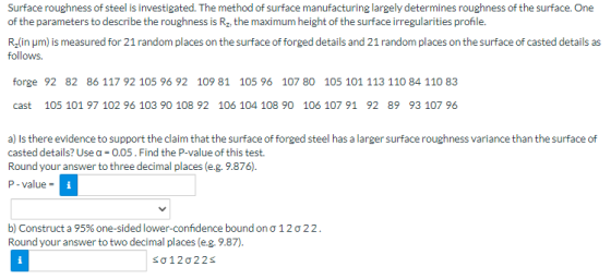 Surface roughness of steel is investigated. The method of surface manufacturing largely determines roughness of the surface.