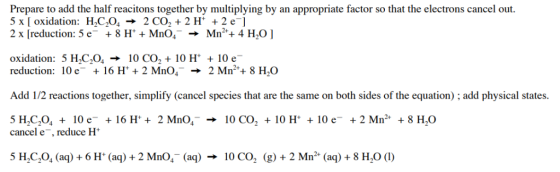 Prepare to add the half reacitons together by multiplying by an appropriate factor so that the electrons cancel out. 5 x [ ox