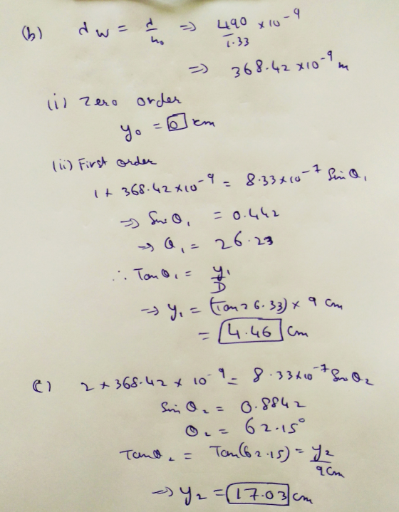 dw = 24 490 x 10-9 T.33 -> 368.42x10-9 (il zero order Yo=oem (ii) First order It 368.42x10-9 = 8.33x10 -7 sina, - Su: O = 0.4