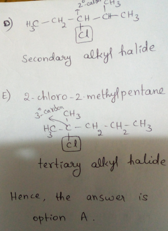 2.-cal T HLC CH-CH-CCH Secondary alkyl halide 2-chloro-2 methylpentane 3-cardon CH3 HC-CH-CH-CH3 2 2 c l fertiary alkyl halid