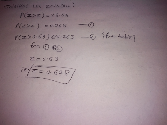 Solutim: Lee ZNNCO,d) P(z>z) = 26.5% ( z<Z)d P(z>0.63) £U.265 frm PE - 0:26 S e Sfre tecble? ie/2=0 628