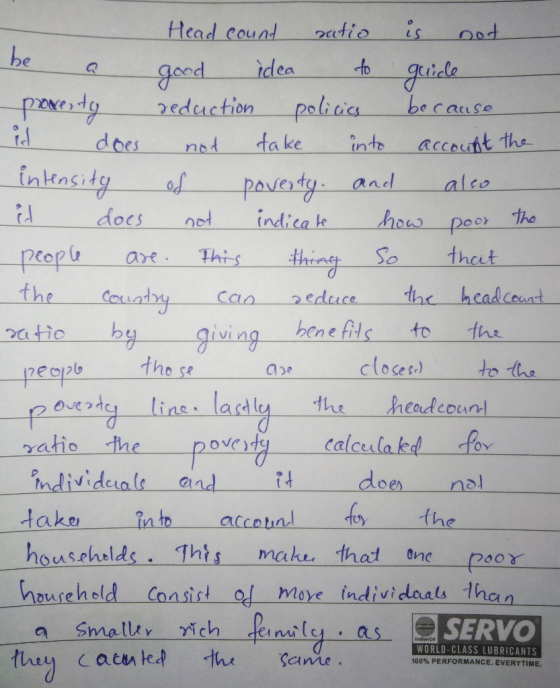 Head count satio is not be a good idea to guide poverty reduction policies because id does not take into account the intensit