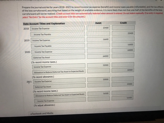 Prepare the journal entries for years 2018-2021 to record income tax expense (benefit) and income taxes payable (refundable),
