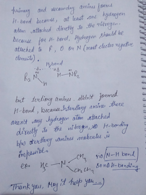 huimary and secaun duy amines fovenes H-bond because, at least one hydrogen atom atlached directly to the nitrogen because fo