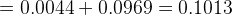 = 0.0044+ 0.0969 = 0.1013