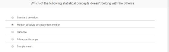 Which of the following statistical concepts doesnt belong with the others? Standard deviation Median absolute deviation from median Variance Inter-quartile range Sample mean